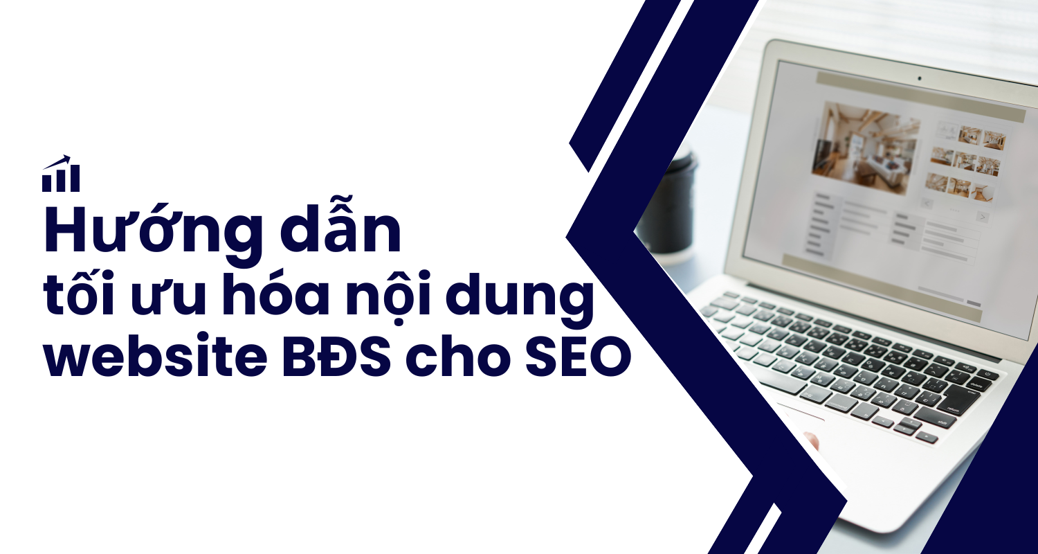 Hướng dẫn tối ưu hóa nội dung website bất động sản cho SEOer