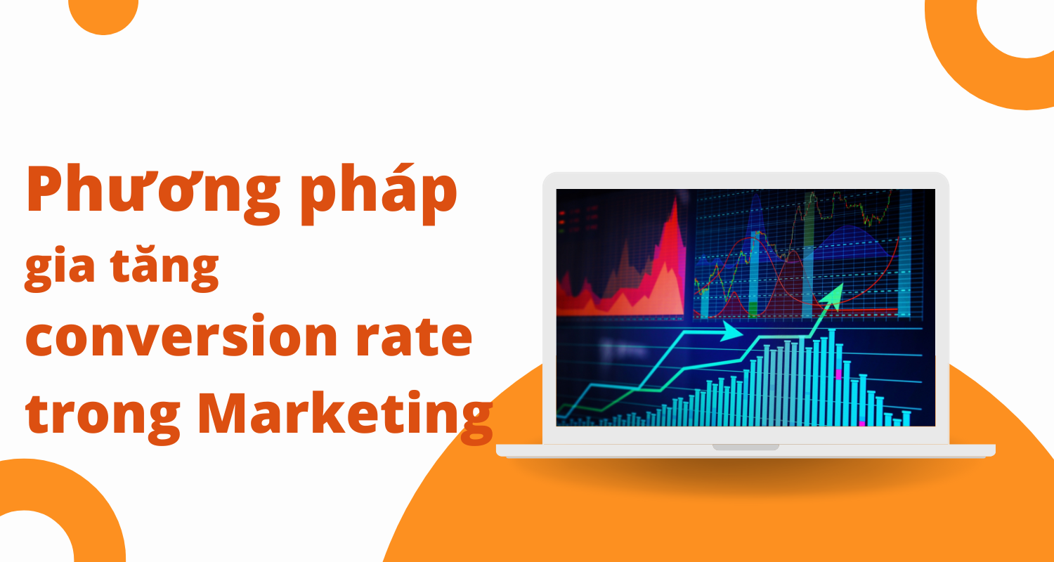 Conversion rate là gì? 8 Phương pháp gia tăng conversion rate trong Marketing