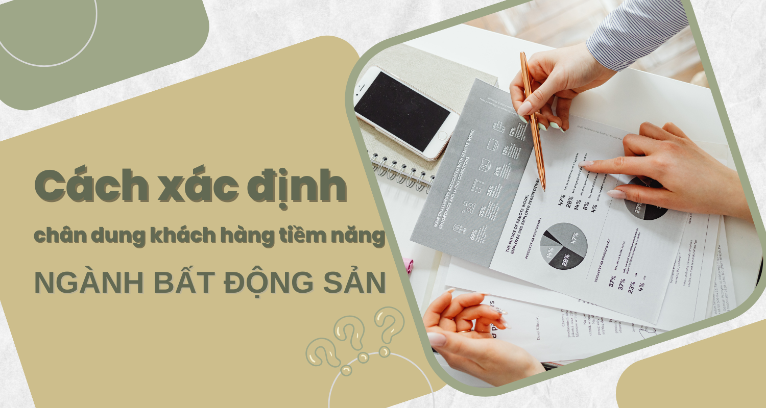 Cách thức xác định chân dung khách hàng bất động sản chuẩn xác nhất