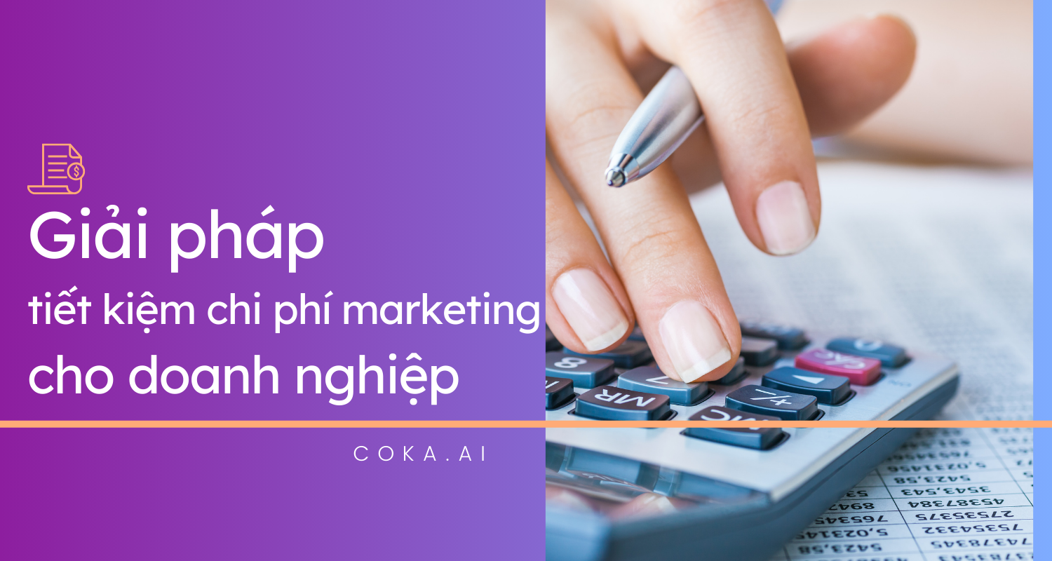 Giải pháp tiết kiệm chi phí marketing cho doanh nghiệp