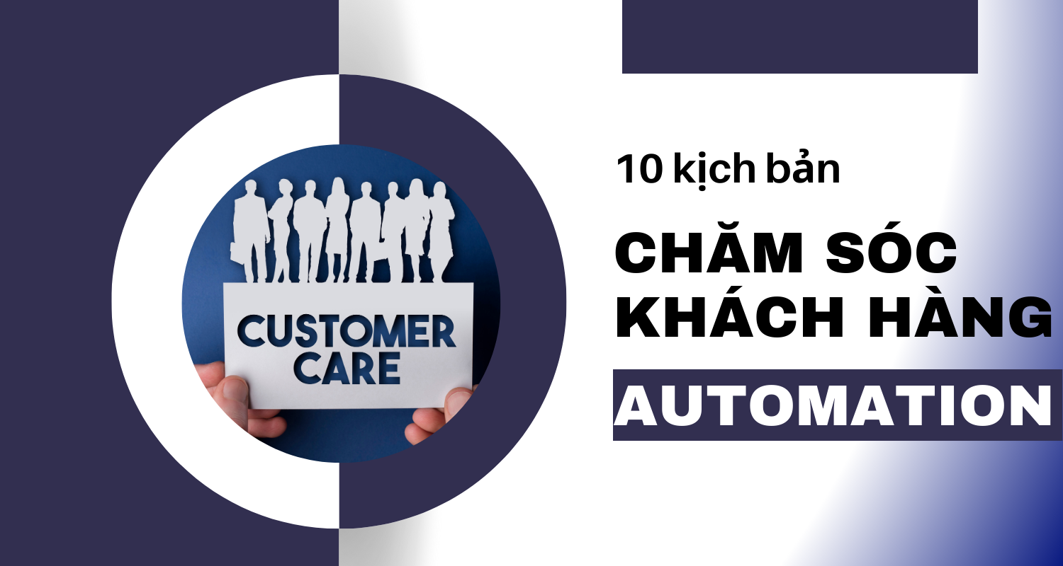 10 kịch bản chăm sóc khách hàng automation hiệu quả