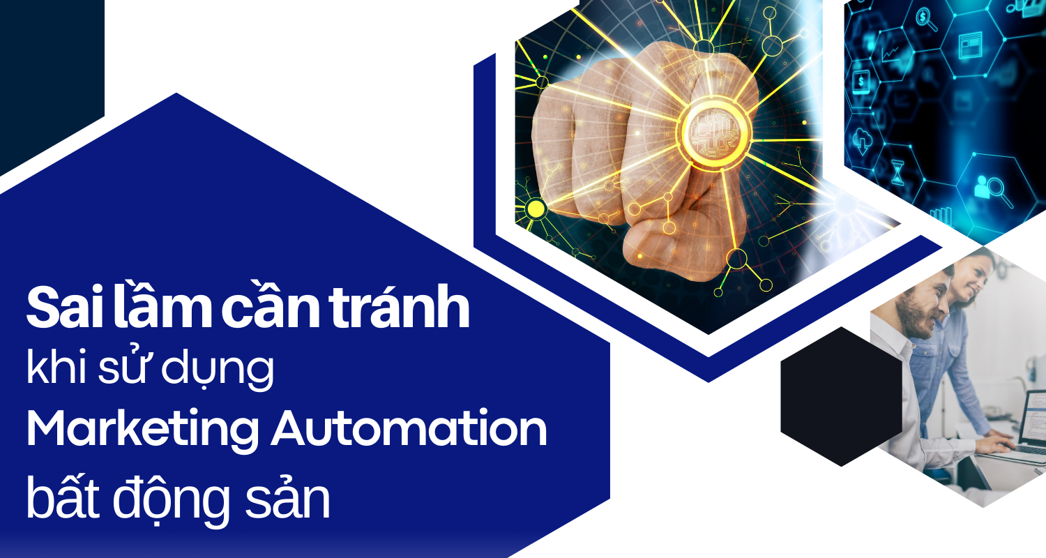 Những sai lầm cần tránh khi sử dụng Marketing Automation bất động sản