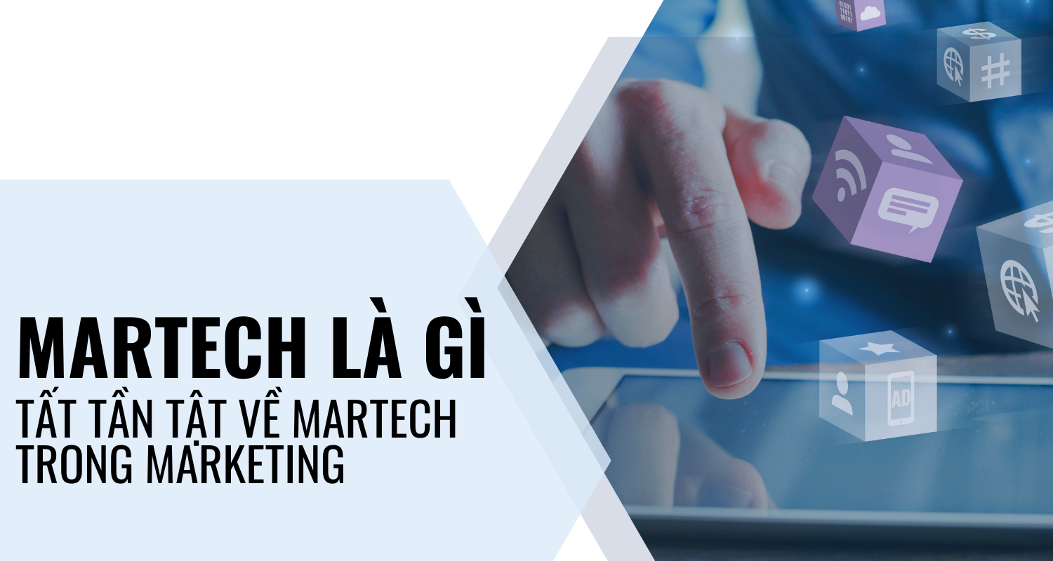 Martech là gì? Lợi ích không tưởng của Martech trong Marketing