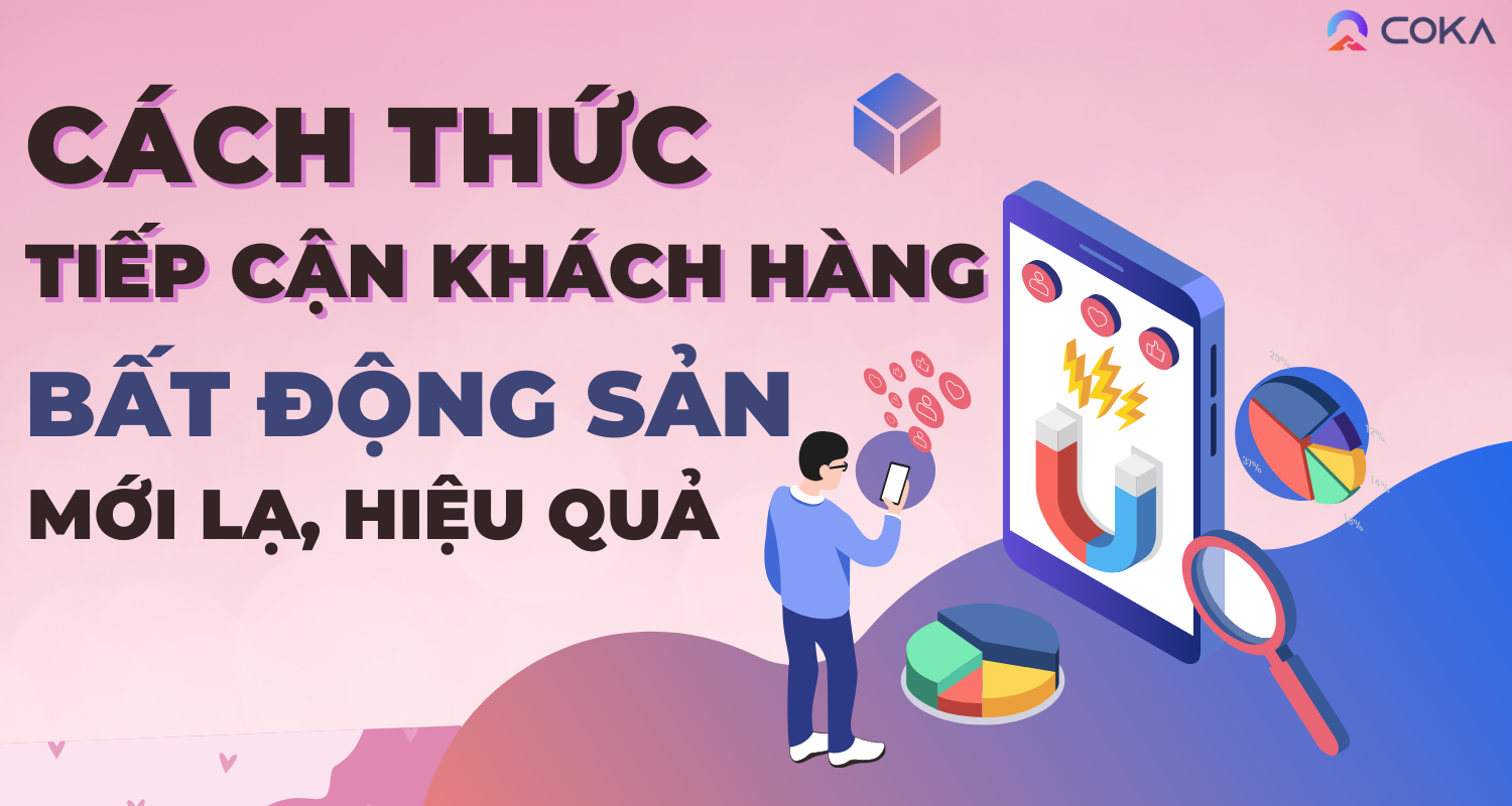 Bật mí 8 cách tiếp cận khách hàng bất động sản mới lạ