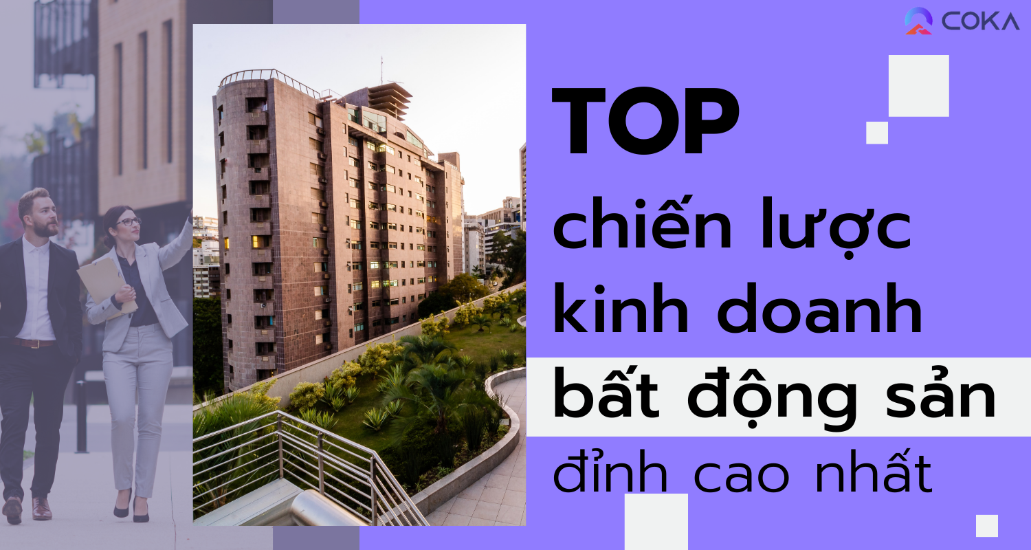 Top 10 chiến lược kinh doanh bất động sản đỉnh cao nhất hiện nay