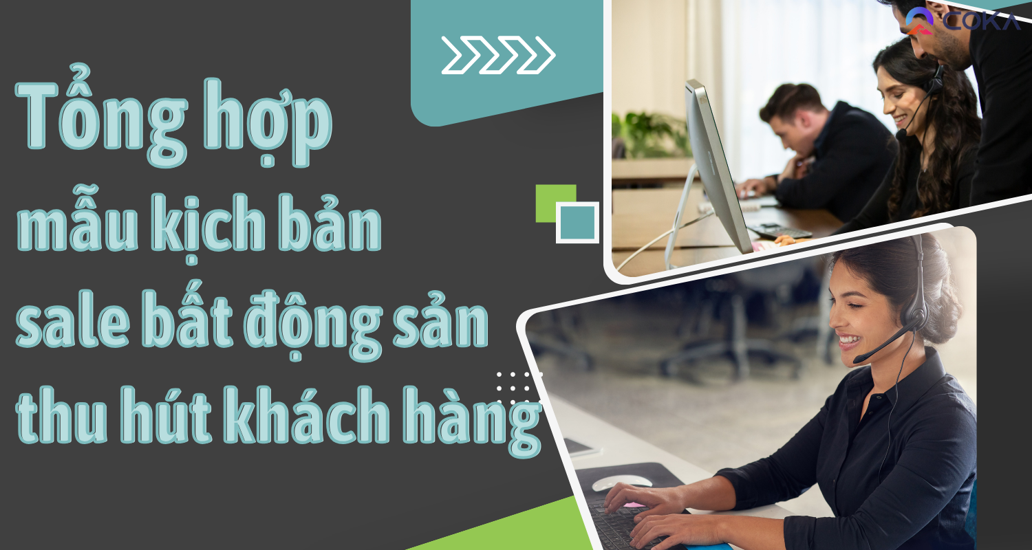 Tổng hợp 10 mẫu kịch bản sale bất động sản hiệu quả cao, thu hút khách hàng