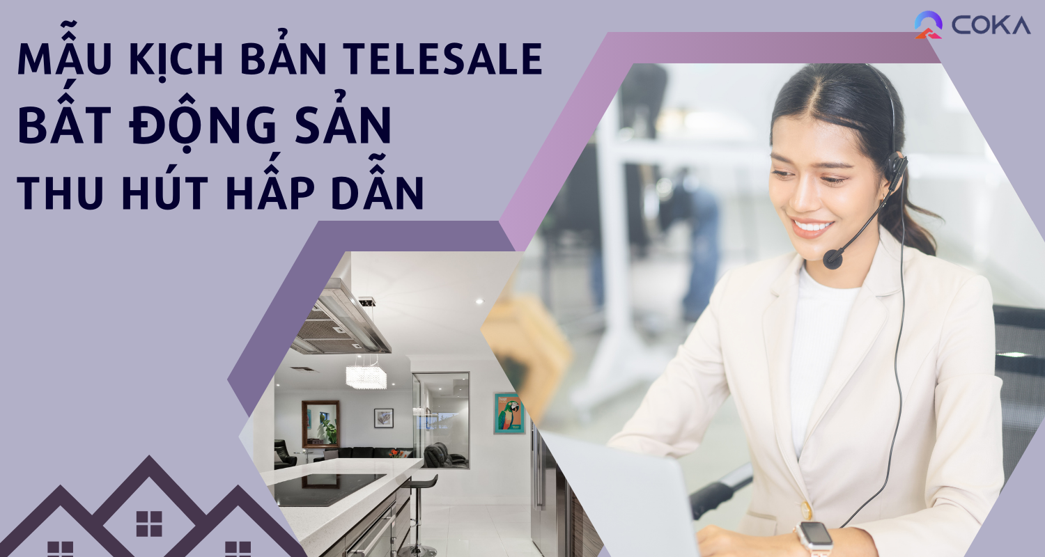 Bật mí các mẫu kịch bản telesale bất động sản thu hút, hấp dẫn