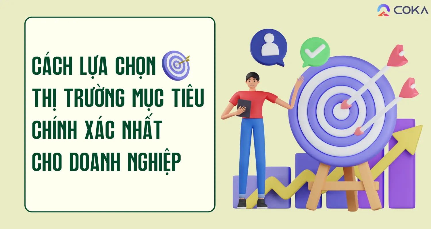 8 cách lựa chọn thị trường mục tiêu chính xác nhất cho doanh nghiệp