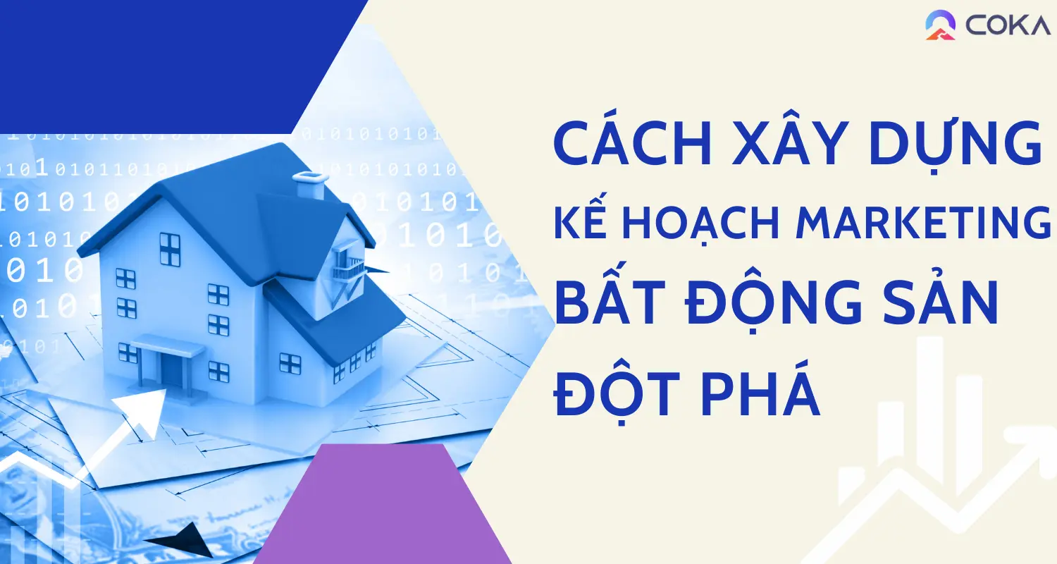 6 Cách xây dựng kế hoạch marketing bất động sản đột phá